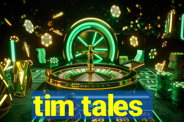 tim tales